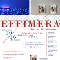 Effimera. Stanze per il contemporaneo a Palazzo Rau della Ferla di Noto.