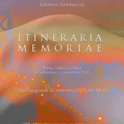 Lorenzo Gramaccia – "ITINERARIA MEMORIAE"
