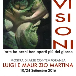 Visioni. L'arte ha occhi ben aperti più del giorno.  Martina