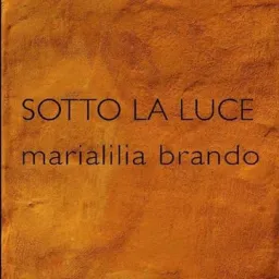 Sotto la luce - personale di Marialilia Brando