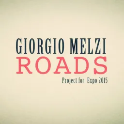 Giorgio Melzi - Roads progetto per Expo 2015