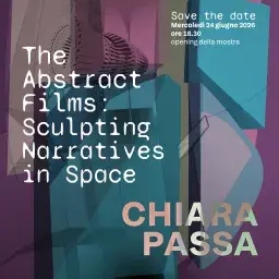 CHIARA PASSA. The Abstract Films: Sculpting Narratives in Space