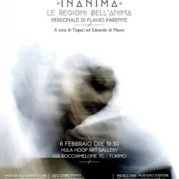 Personale di Flavio Parente “Sublimazioni” _ “INANIMA” _ “Le Regioni dell'Anima”