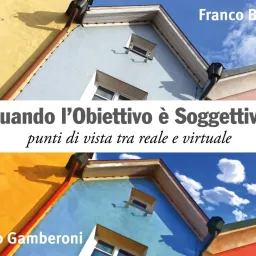 Quando l’ Obiettivo è Soggettivo - F.Battaglia e F.Gamberoni