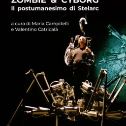 Presentazione “ZOMBIE E CYBORG. Il postumanesimo di STELARC"