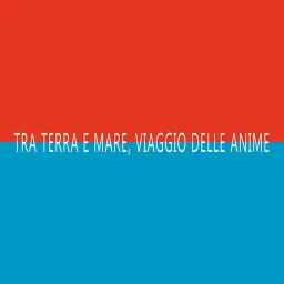 Tra Terra e Mare, Viaggio delle Anime