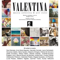 VALENTINA - Collettiva di arti visive dal 7 al 12 febbraio 2