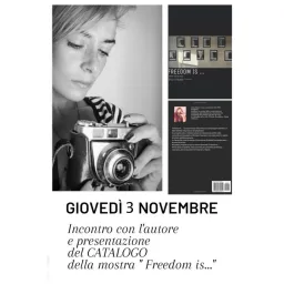 Incontro con l'autore e presentazione catalogo "Freedom Is"