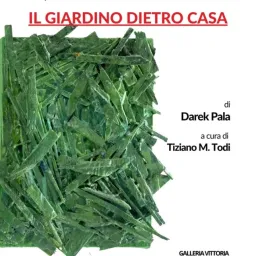 Darek Pala – Il Giardino dietro casa a Galleria Vittoria