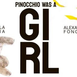 Pinocchio was a girl  - Carola Spina & Alexandra Fongaro