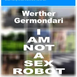 Werther Germondari - I am not a Sex Robot